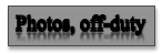 Text Box: Photos, off-duty